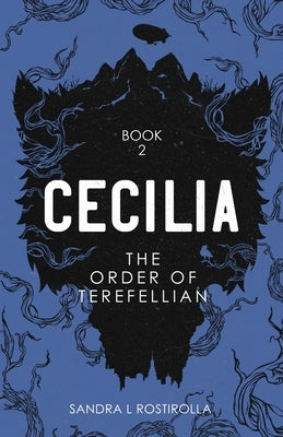 Cecilia: The Order of Terefellian by Rostirolla, Sandra L.