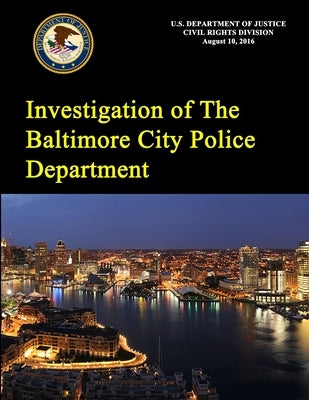 Investigation of The Baltimore City Police Department by Department of Justice, U. S.