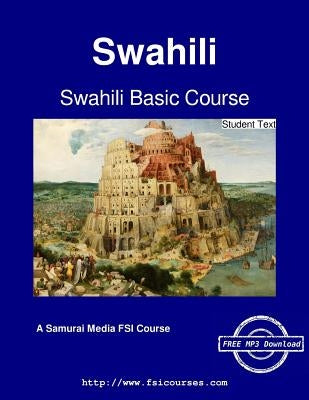 Swahili Basic Course - Student Text by Njenga, F. N.