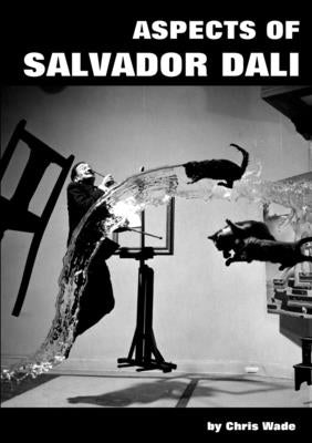 Aspects of Salvador Dali by Wade, Chris