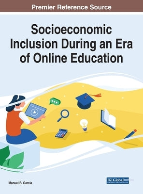 Socioeconomic Inclusion During an Era of Online Education by Garcia, Manuel B.