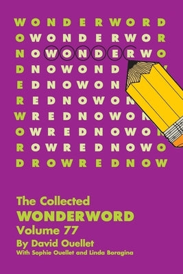 Collected Wonderword Volume 77 by Ouellet, David