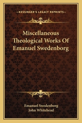Miscellaneous Theological Works Of Emanuel Swedenborg by Swedenborg, Emanuel