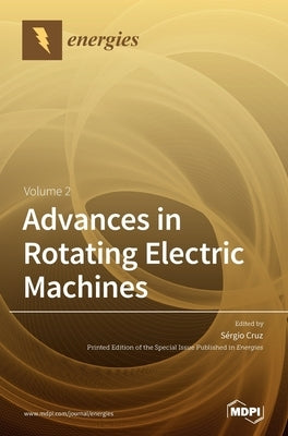 Advances in Rotating Electric Machines: Volume 2 by Cruz, Sérgio
