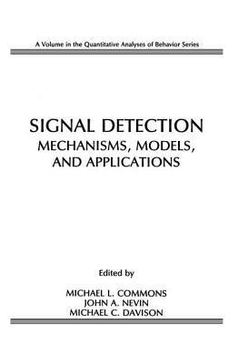 Signal Detection: Mechanisms, Models, and Applications by Commons, Michael L.