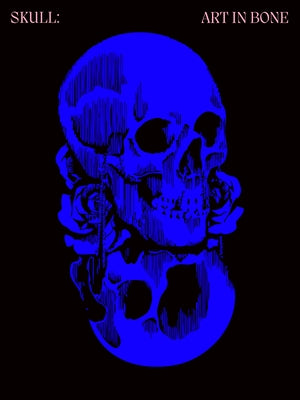Skulls: Art in Bone: A Contemporary Anthology of Skull-Inspired Art by Victionary