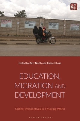 Education, Migration and Development: Critical Perspectives in a Moving World by North, Amy