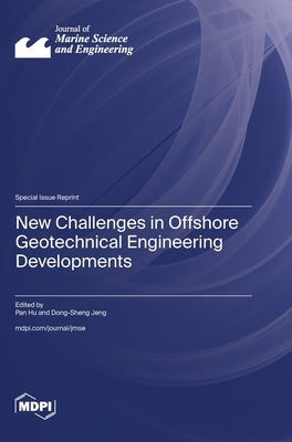 New Challenges in Offshore Geotechnical Engineering Developments by Hu, Pan