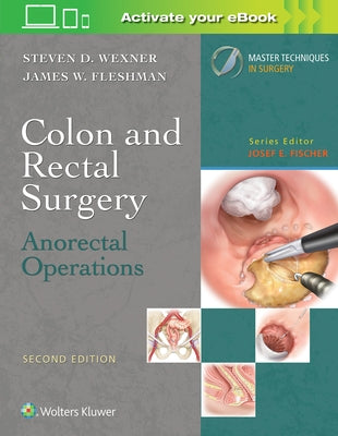 Colon and Rectal Surgery: Anorectal Operations by Wexner, Steven D.
