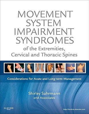 Movement System Impairment Syndromes of the Extremities, Cervical and Thoracic Spines: Considerations for Acute and Long-Term Management by Sahrmann, Shirley