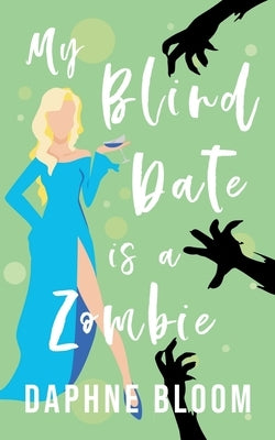 My Blind Date is a Zombie by Bloom, Daphne