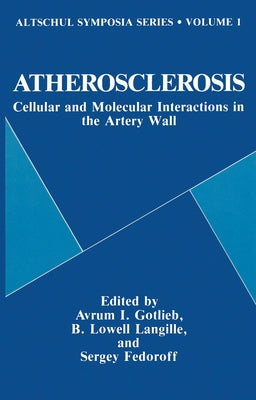 Atherosclerosis: Cellular and Molecular Interactions in the Artery Wall by Altschul Symposium