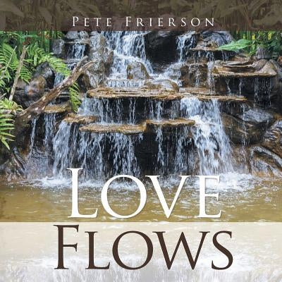Love Flows by Frierson, Pete