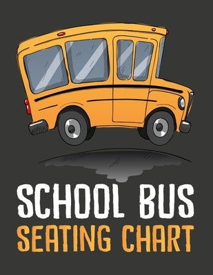 School Bus Seating Chart: School Bus Seating Chart For Drivers by Publishing, Smw