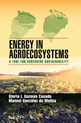 Energy in Agroecosystems: A Tool for Assessing Sustainability by Casado