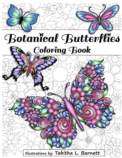 Botanical Butterflies Coloring Book: 58 Beautiful tangled and floral butterflies to color by Barnett, Tabitha L.