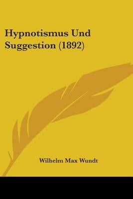 Hypnotismus Und Suggestion (1892) by Wundt, Wilhelm Max