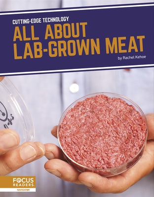 All about Lab-Grown Meat by Kehoe, Rachel