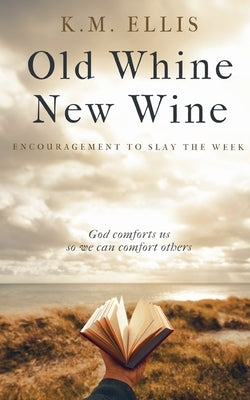 Old Whine, New Wine by Ellis, K. M.