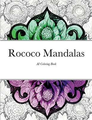 Rococo Mandala: AI Adult Coloring Book by Dauntless, Dani