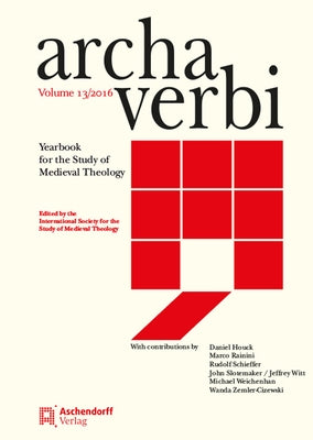 Archa Verbi, Volume 13/2016: Yearbook for the Study of Medieval Theology by Aschendorff