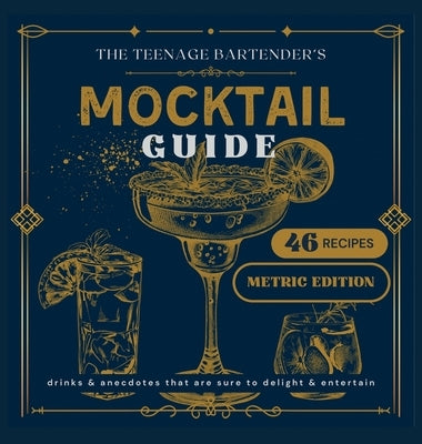 The Teenage Bartender's Mocktail Guide [Metric]: Metric Edition by Tindle, Jack