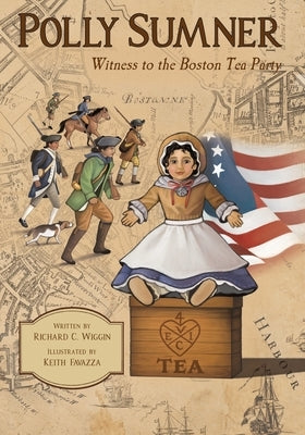Polly Sumner - Witness to The Boston Tea Party by Wiggin, Richard