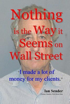 Nothing is the Way it Seems on Wall Street by Sender, Ian