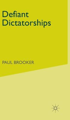 Defiant Dictatorships by Brooker, Paul