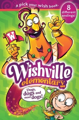 Wishville Elementary: Dogs, dogs and more dogs! by Miller, Daniel Jude