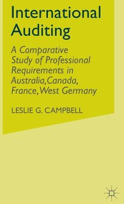 International Auditing: A Comparative Study of Professional Requirements in Australia, Canada, France, West Germany by Campbell, Leslie G.