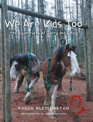 We Are Kids Too: The Adventures of Danny and Emily by Blessington, Karen