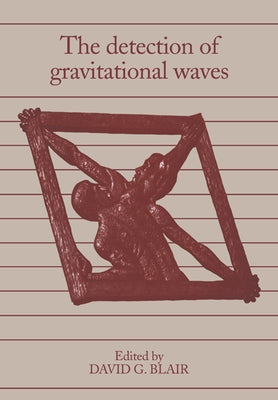 The Detection of Gravitational Waves by Blair, David G.