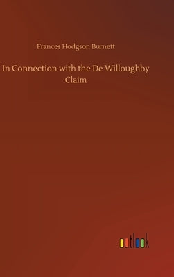 In Connection with the De Willoughby Claim by Burnett, Frances Hodgson