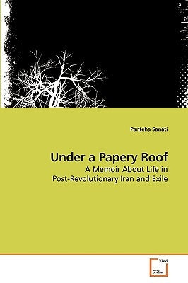 Under a Papery Roof by Sanati, Panteha