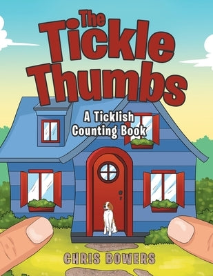 The Tickle Thumbs: A Ticklish Counting Book by Bowers, Chris