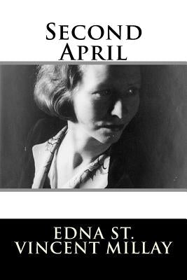 Second April by Millay, Edna St Vincent
