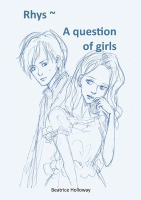 Rhys - A Question of Girls by Holloway, Beatrice