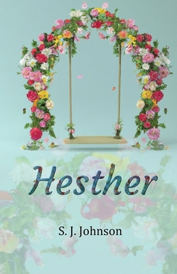 Hesther by Johnson, S. J.