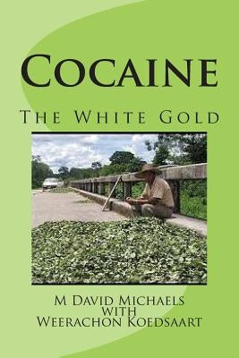 Cocaine; The White Gold by Koedsarrt, Weerachon W.