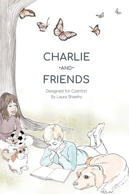 Charlie and Friends: Designed for Comfort by Sheehy, Laura