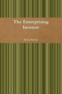 The Enterprising Investor by Palmer, Brian