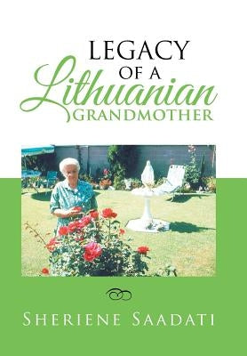 Legacy of a Lithuanian Grandmother by Saadati, Sheriene