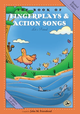 The Book of Fingerplays & Action Songs: Revised Edition by Feierabend, John