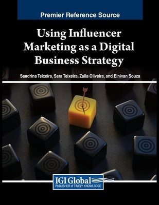 Using Influencer Marketing as a Digital Business Strategy by Teixeira, Sandrina