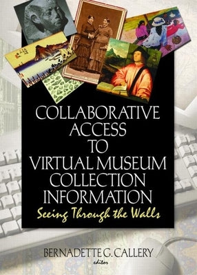 Collaborative Access to Virtual Museum Collection Information: Seeing Through the Walls by Riemer, John J.