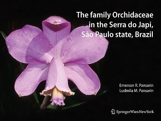 The Family Orchidaceae in the Serra Do Japi, São Paulo State, Brazil by Pansarin, Emerson Ricardo