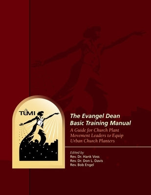 The Evangel Dean Basic Training Manual: A Guide for Church Plant Movement Leaders to Equip Urban Church Planters by Davis, Don L.