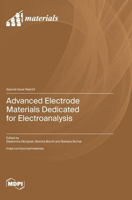 Advanced Electrode Materials Dedicated for Electroanalysis by Skrzypek, Slawomira