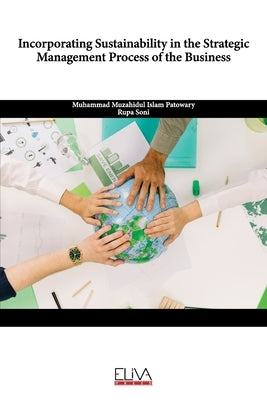 Incorporating Sustainability in the Strategic Management Process of the Business by Soni, Rupa